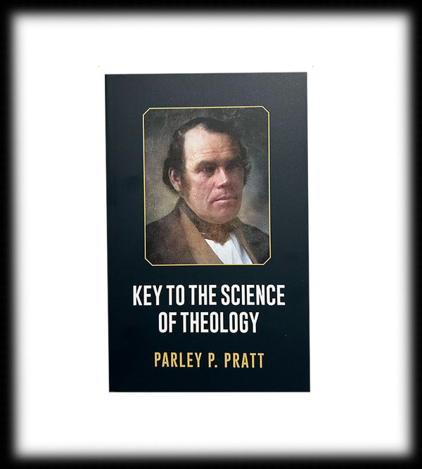 Key to the Science of Theology (by Parley P. Pratt)
