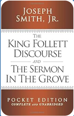 The King Follett Discourse and The Sermon in the Grove - Pocket Edition (Complete and Unabridged)