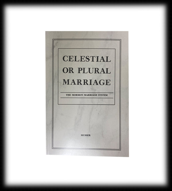 Celestial or Plural Marriage (Musser)