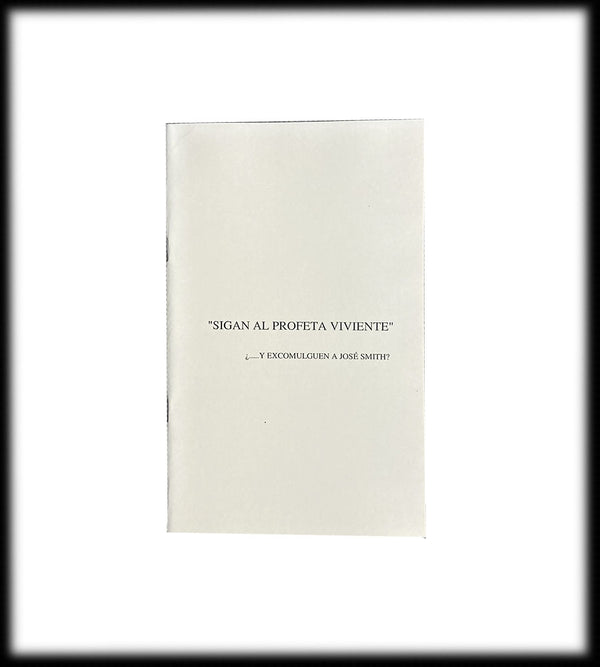Spanish: "Sigan al Profeta Viviente" ...Y Excomulguen a Jose Smith? (pamphlet)