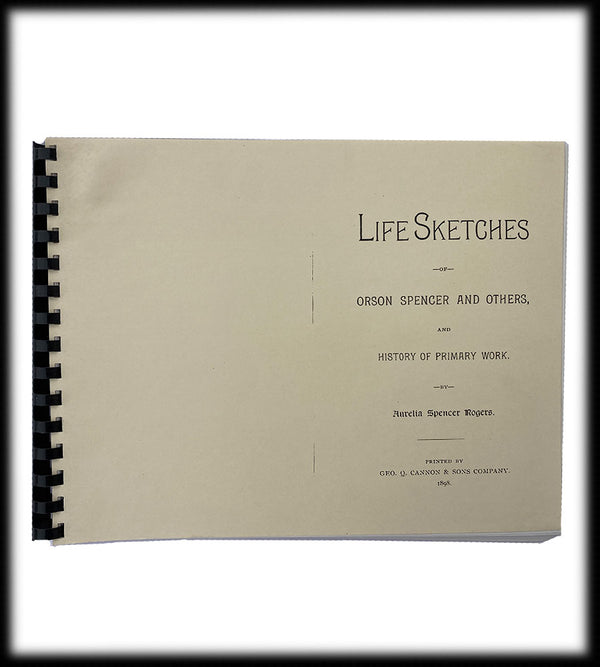 Life Sketches of Orson Spencer & Others - and History of Primary Work